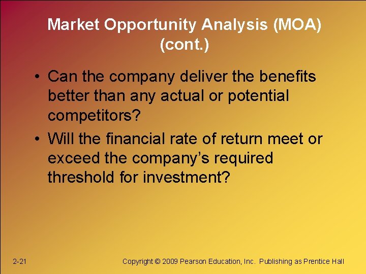 Market Opportunity Analysis (MOA) (cont. ) • Can the company deliver the benefits better