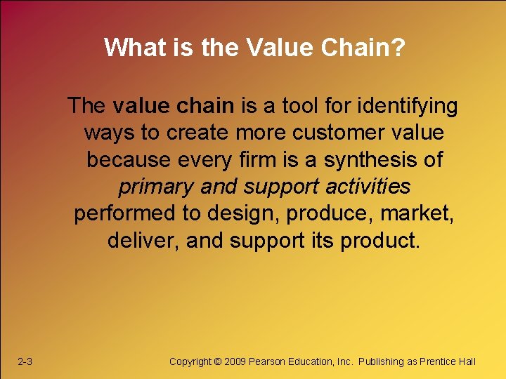 What is the Value Chain? The value chain is a tool for identifying ways