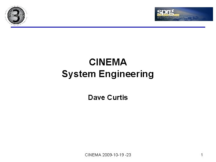 CINEMA System Engineering Dave Curtis CINEMA 2009 -10 -19 -23 1 