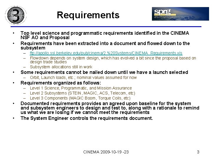 Requirements • • Top level science and programmatic requirements identified in the CINEMA NSF