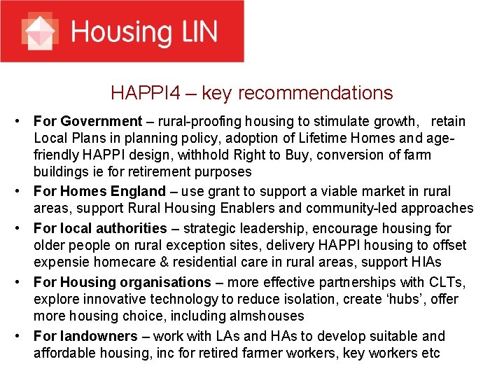 HAPPI 4 – key recommendations • For Government – rural-proofing housing to stimulate growth,