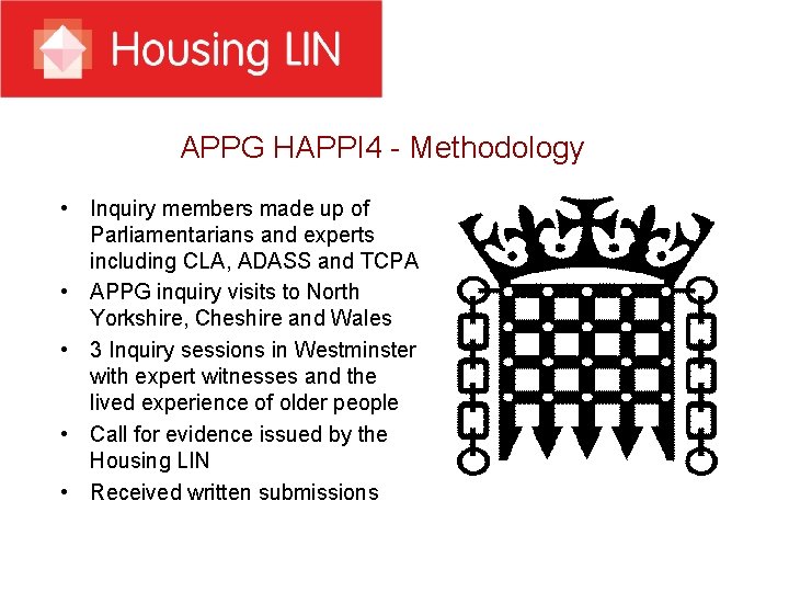 APPG HAPPI 4 - Methodology • Inquiry members made up of Parliamentarians and experts
