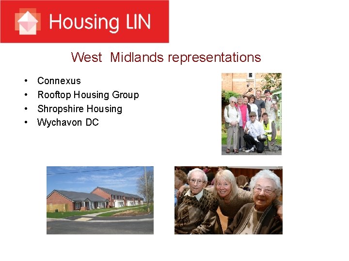 West Midlands representations • • Connexus Rooftop Housing Group Shropshire Housing Wychavon DC 