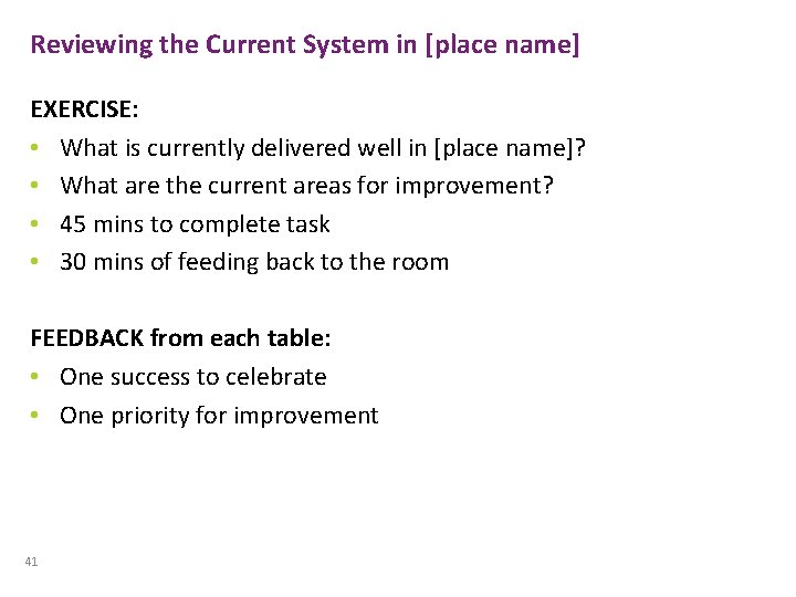 Reviewing the Current System in [place name] EXERCISE: • What is currently delivered well