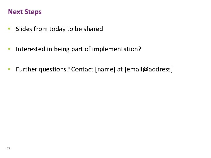 Next Steps • Slides from today to be shared • Interested in being part Next Steps • Slides from today to be shared • Interested in being part