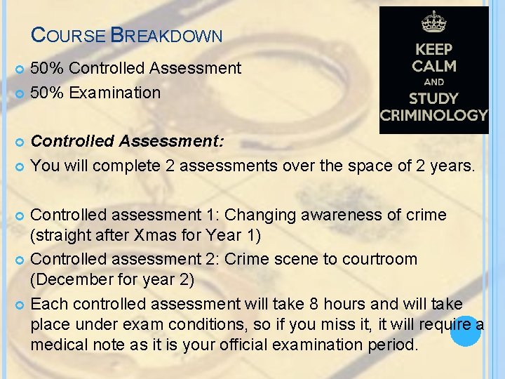 COURSE BREAKDOWN 50% Controlled Assessment 50% Examination Controlled Assessment: You will complete 2 assessments COURSE BREAKDOWN 50% Controlled Assessment 50% Examination Controlled Assessment: You will complete 2 assessments