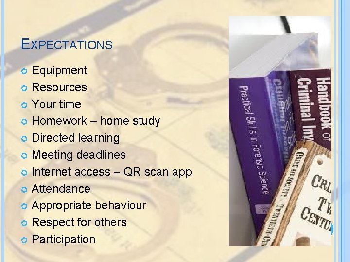 EXPECTATIONS Equipment Resources Your time Homework – home study Directed learning Meeting deadlines Internet EXPECTATIONS Equipment Resources Your time Homework – home study Directed learning Meeting deadlines Internet