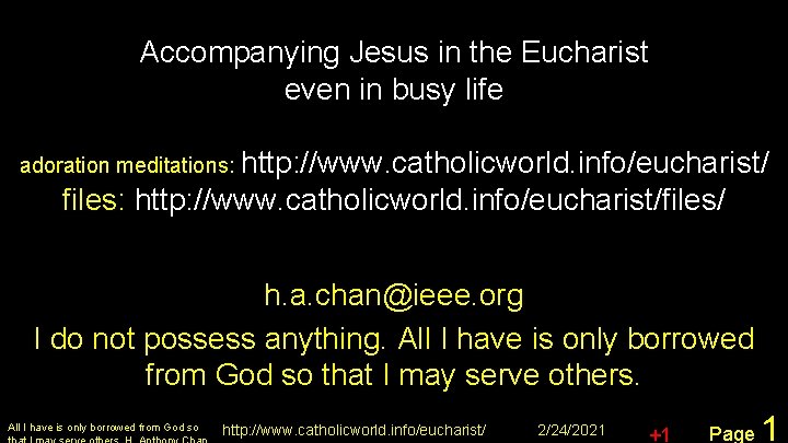 Accompanying Jesus in the Eucharist even in busy life adoration meditations: http: //www. catholicworld.