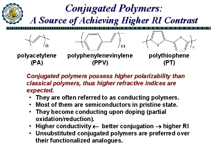 Conjugated Polymers: A Source of Achieving Higher RI Contrast polyacetylene (PA) polyphenylenevinylene (PPV) polythiophene Conjugated Polymers: A Source of Achieving Higher RI Contrast polyacetylene (PA) polyphenylenevinylene (PPV) polythiophene