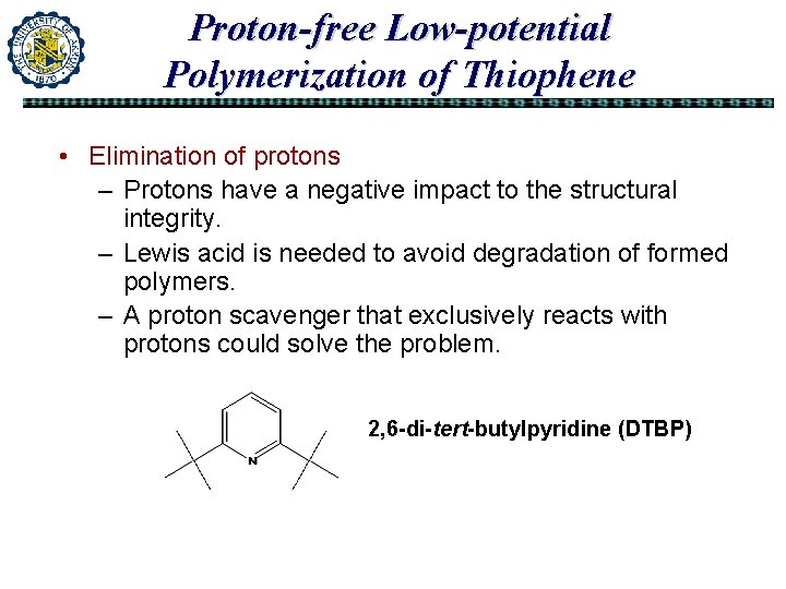 Proton-free Low-potential Polymerization of Thiophene • Elimination of protons – Protons have a negative Proton-free Low-potential Polymerization of Thiophene • Elimination of protons – Protons have a negative