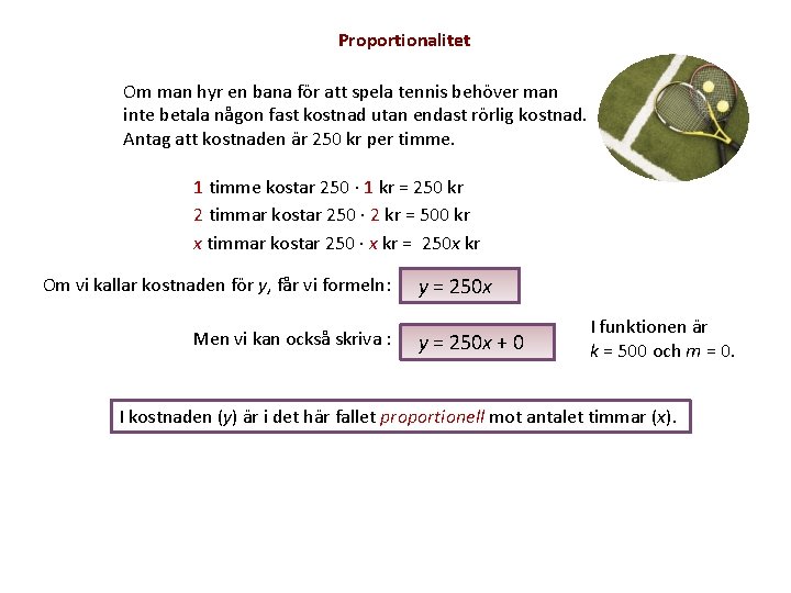 Proportionalitet Om man hyr en bana för att spela tennis behöver man inte betala