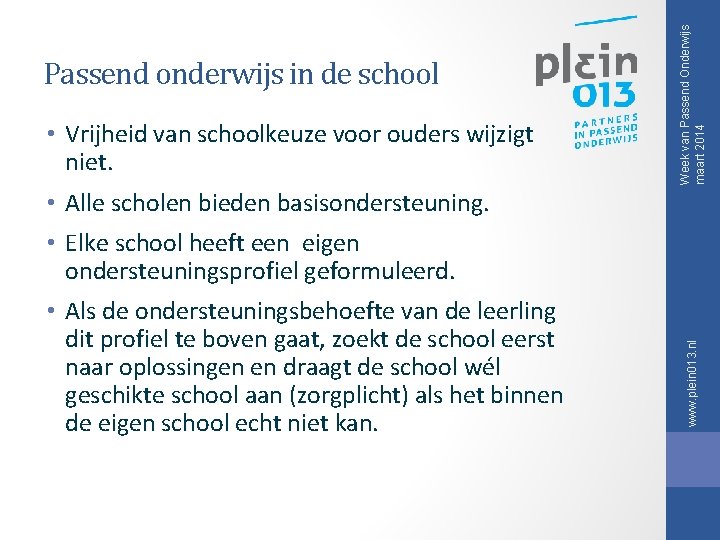 • Vrijheid van schoolkeuze voor ouders wijzigt niet. Week van Passend Onderwijs maart • Vrijheid van schoolkeuze voor ouders wijzigt niet. Week van Passend Onderwijs maart
