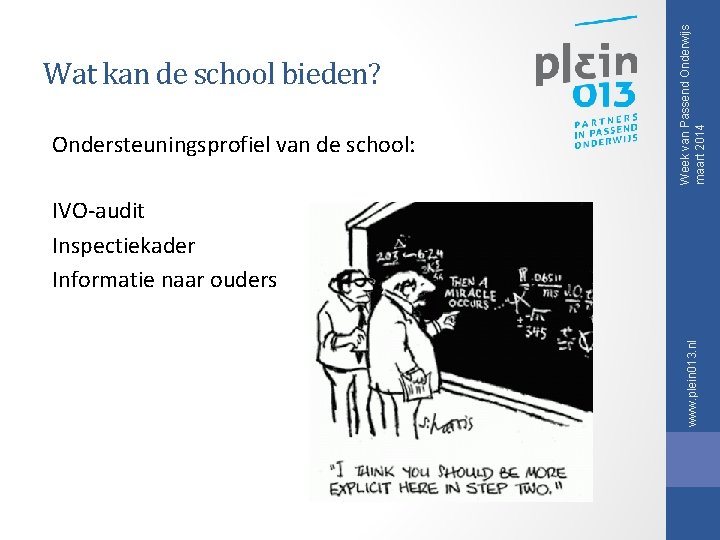 Ondersteuningsprofiel van de school: Week van Passend Onderwijs maart 2014 Wat kan de school Ondersteuningsprofiel van de school: Week van Passend Onderwijs maart 2014 Wat kan de school