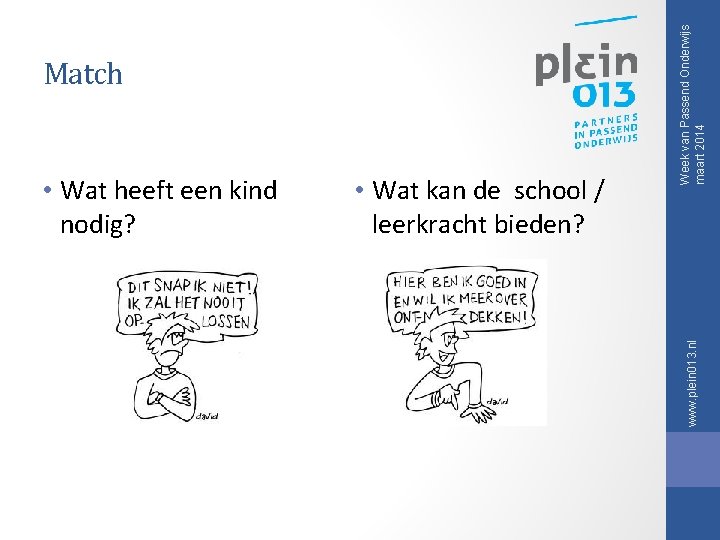 • Wat kan de school / leerkracht bieden? Week van Passend Onderwijs maart • Wat kan de school / leerkracht bieden? Week van Passend Onderwijs maart