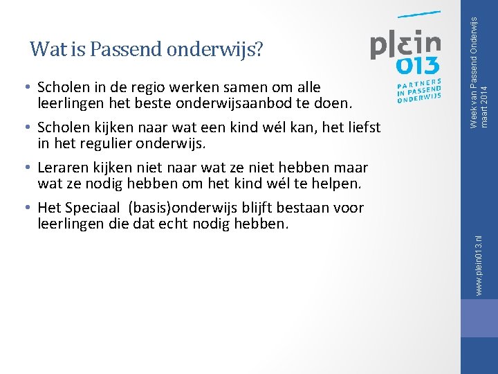 Week van Passend Onderwijs maart 2014 • Scholen in de regio werken samen om Week van Passend Onderwijs maart 2014 • Scholen in de regio werken samen om