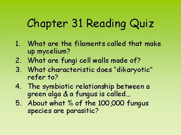 Chapter 31 Reading Quiz 1. What are the filaments called that make up mycelium?