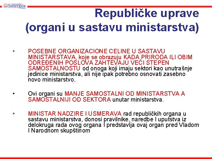 Republičke uprave (organi u sastavu ministarstva) • POSEBNE ORGANIZACIONE CELINE U SASTAVU MINISTARSTAVA, koje