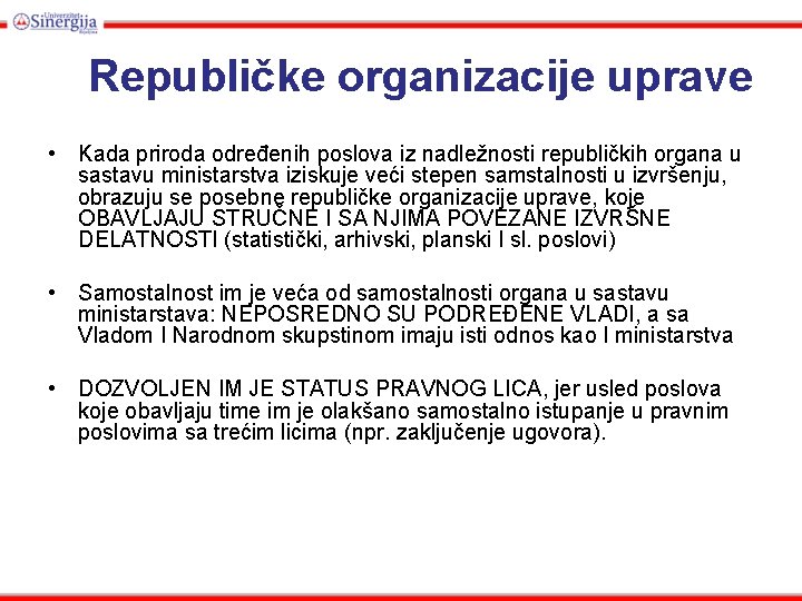 Republičke organizacije uprave • Kada priroda određenih poslova iz nadležnosti republičkih organa u sastavu