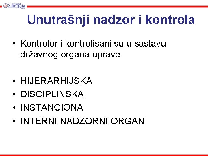 Unutrašnji nadzor i kontrola • Kontrolor i kontrolisani su u sastavu državnog organa uprave.