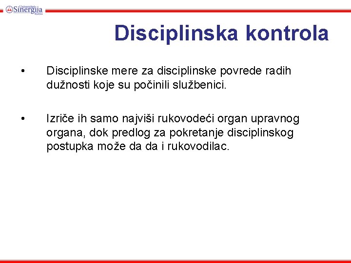 Disciplinska kontrola • Disciplinske mere za disciplinske povrede radih dužnosti koje su počinili službenici.