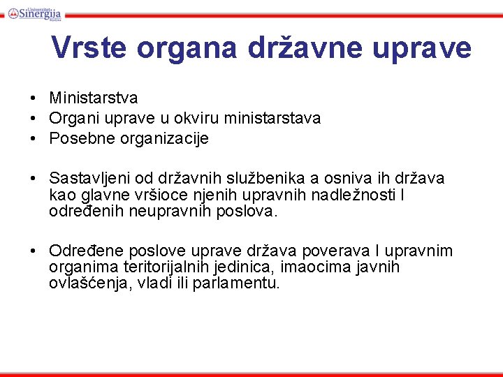 Vrste organa državne uprave • Ministarstva • Organi uprave u okviru ministarstava • Posebne