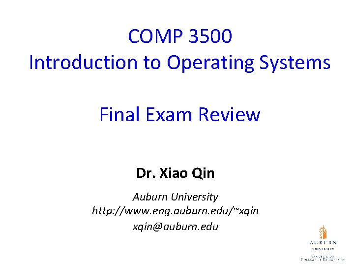 COMP 3500 Introduction to Operating Systems Final Exam Review Dr. Xiao Qin Auburn University