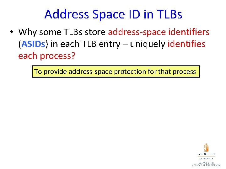 Address Space ID in TLBs • Why some TLBs store address-space identifiers (ASIDs) in