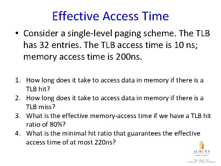 Effective Access Time • Consider a single-level paging scheme. The TLB has 32 entries.