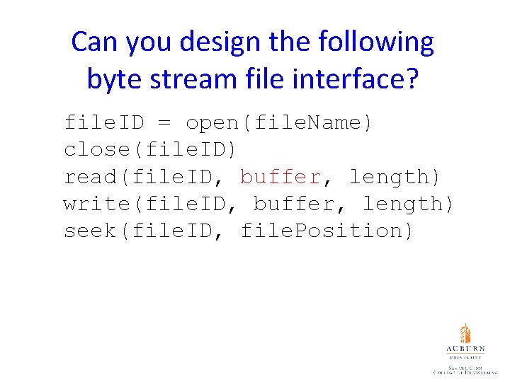 Can you design the following byte stream file interface? file. ID = open(file. Name)