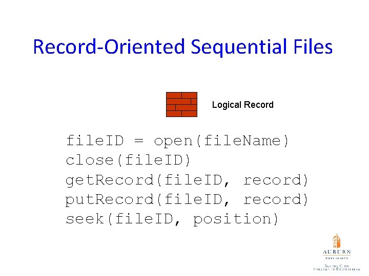 Record-Oriented Sequential Files Logical Record file. ID = open(file. Name) close(file. ID) get. Record(file.