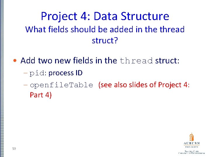 Project 4: Data Structure What fields should be added in the thread struct? •