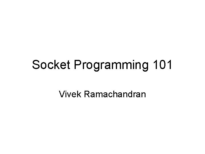 Socket Programming 101 Vivek Ramachandran 