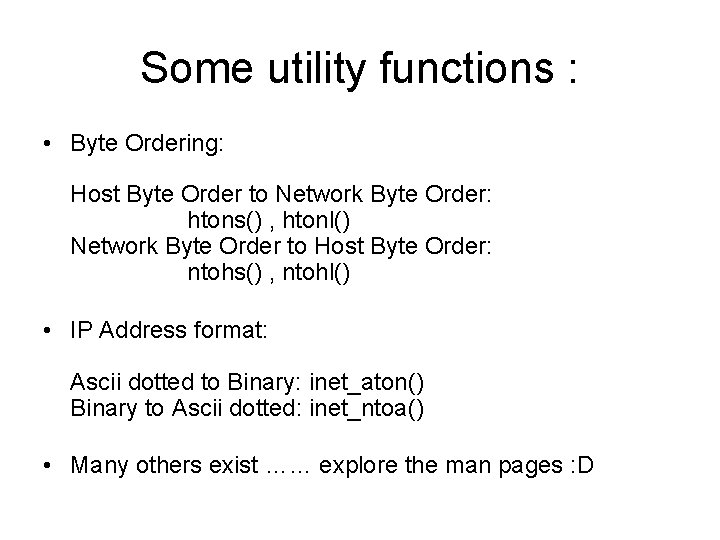 Some utility functions : • Byte Ordering: Host Byte Order to Network Byte Order: