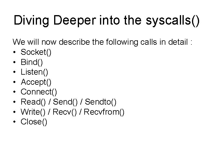 Diving Deeper into the syscalls() We will now describe the following calls in detail