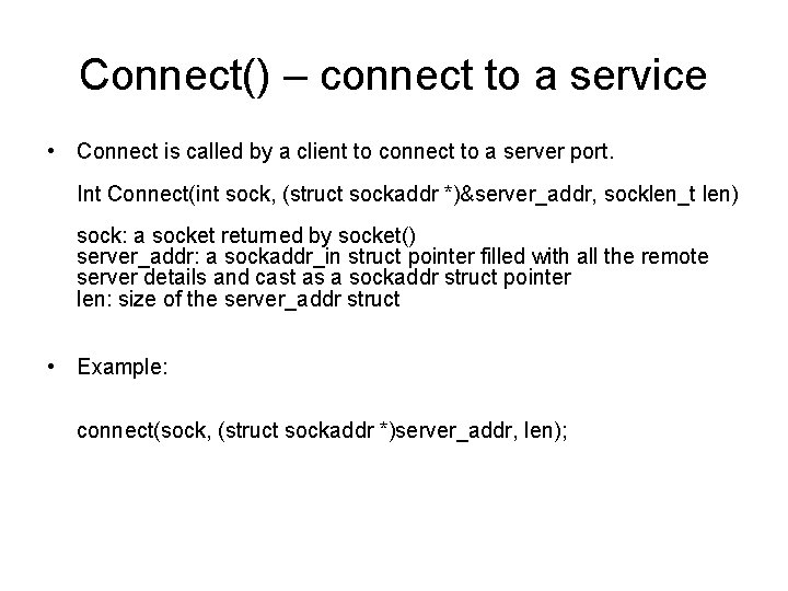 Connect() – connect to a service • Connect is called by a client to