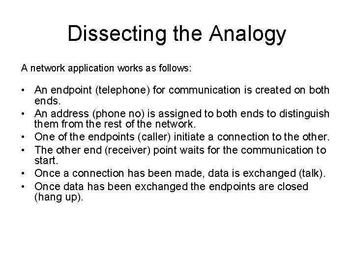 Dissecting the Analogy A network application works as follows: • An endpoint (telephone) for