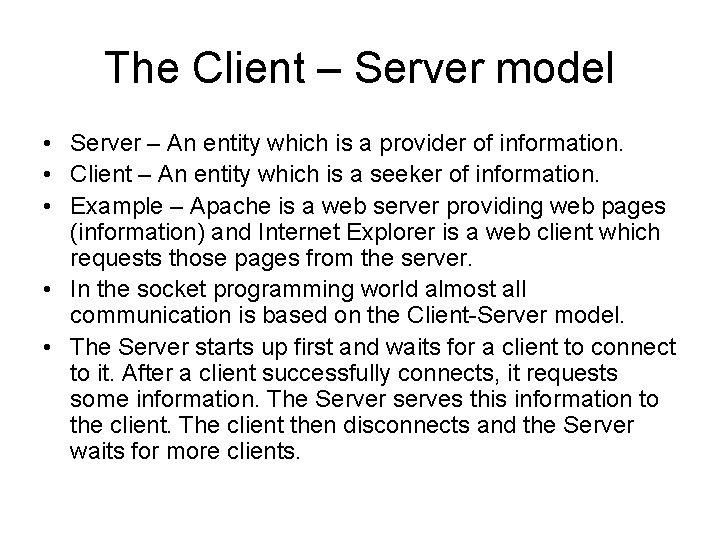 The Client – Server model • Server – An entity which is a provider