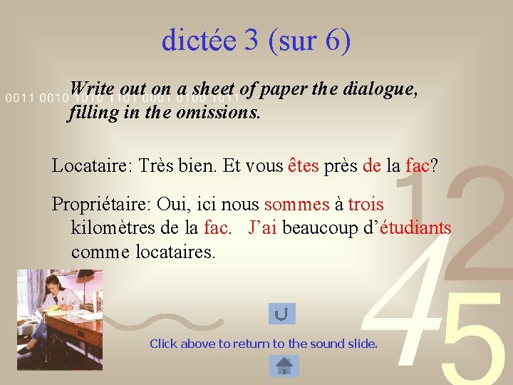 dictée 3 (sur 6) Write out on a sheet of paper the dialogue, filling