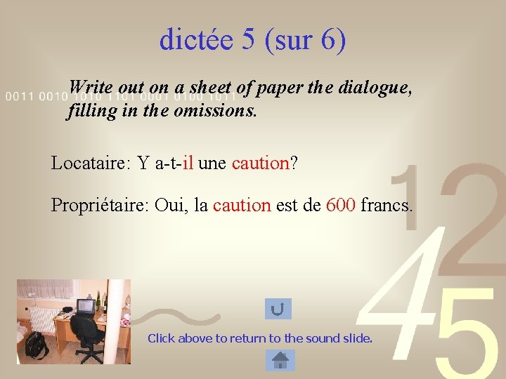 dictée 5 (sur 6) Write out on a sheet of paper the dialogue, filling