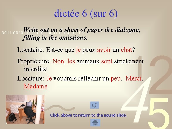 dictée 6 (sur 6) Write out on a sheet of paper the dialogue, filling