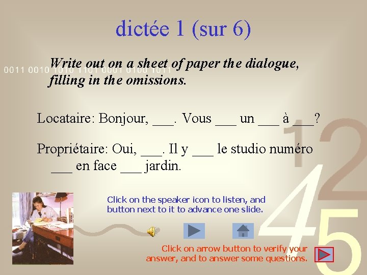 dictée 1 (sur 6) Write out on a sheet of paper the dialogue, filling