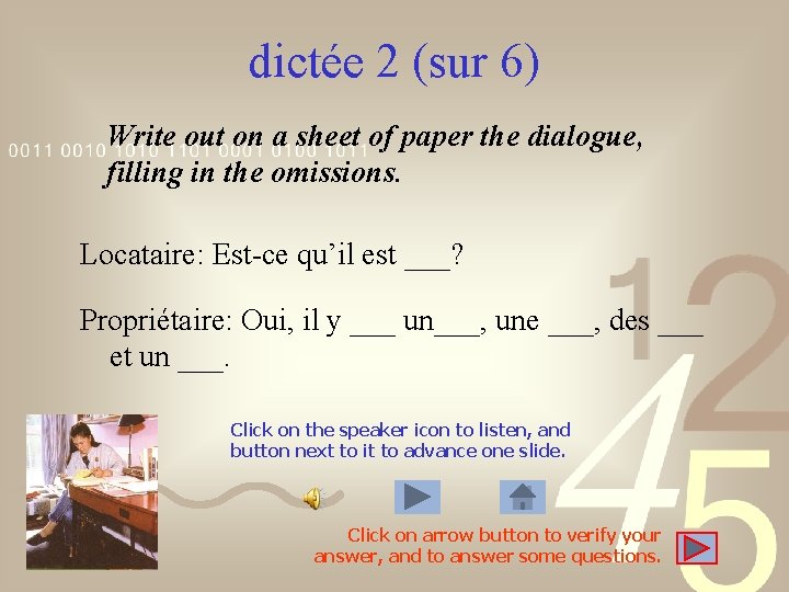 dictée 2 (sur 6) Write out on a sheet of paper the dialogue, filling