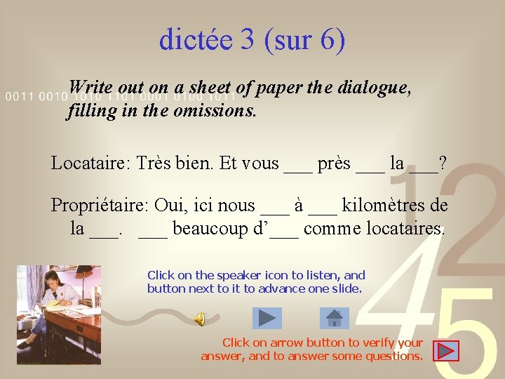 dictée 3 (sur 6) Write out on a sheet of paper the dialogue, filling