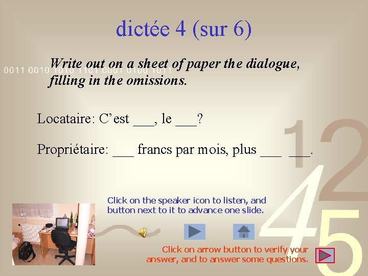 dictée 4 (sur 6) Write out on a sheet of paper the dialogue, filling