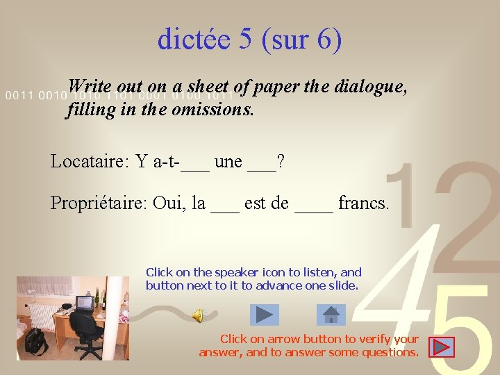 dictée 5 (sur 6) Write out on a sheet of paper the dialogue, filling