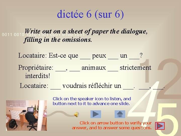 dictée 6 (sur 6) Write out on a sheet of paper the dialogue, filling
