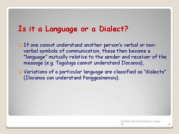 Is it a Language or a Dialect? q If one cannot understand another person’s