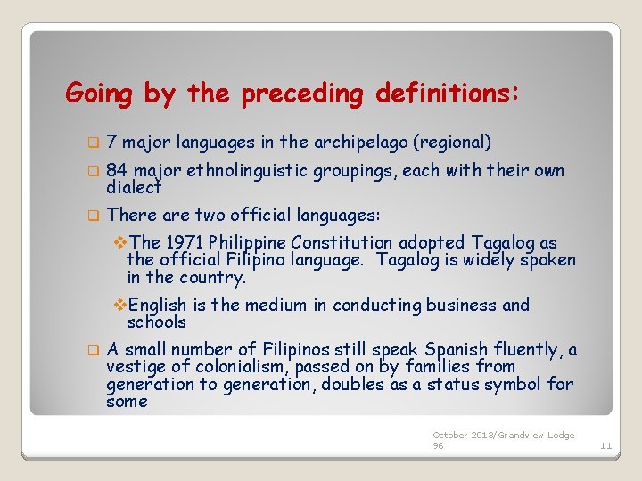 Going by the preceding definitions: q 7 major languages in the archipelago (regional) q