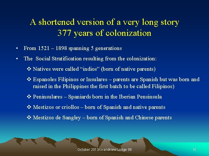 A shortened version of a very long story 377 years of colonization • From