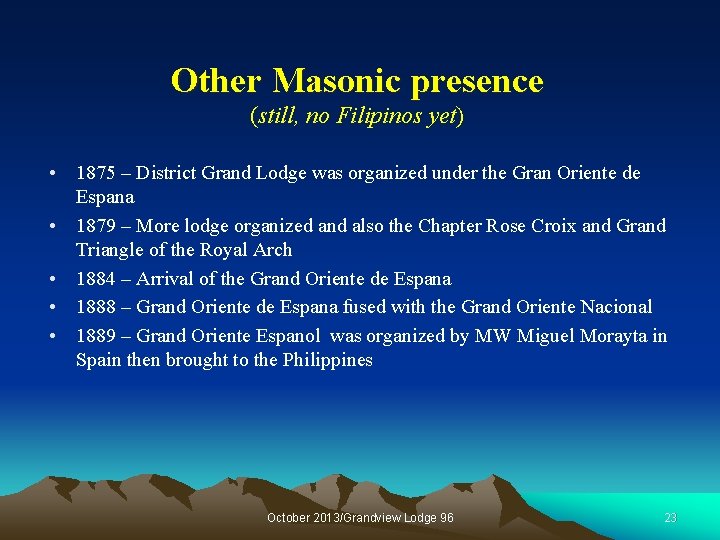 Other Masonic presence (still, no Filipinos yet) • 1875 – District Grand Lodge was